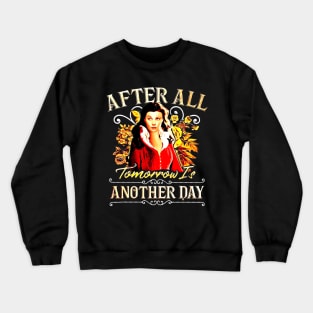 After all, Tomorrow is another day Crewneck Sweatshirt